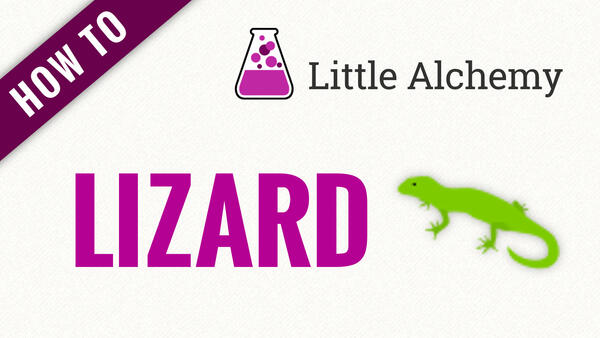 how to make a lizard in little alchemy